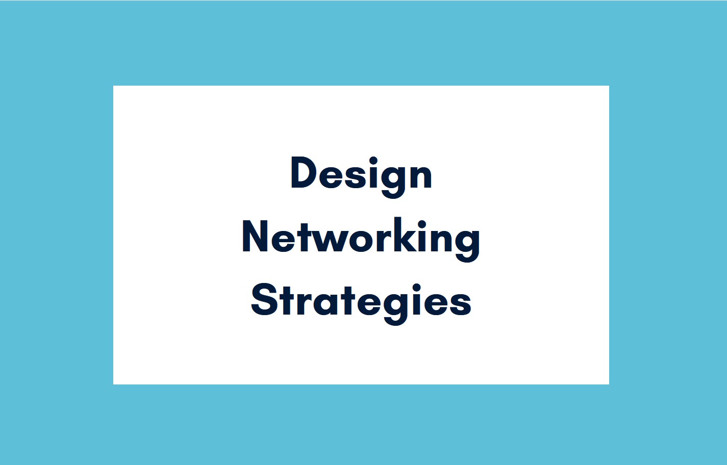 Design Networking Strategies