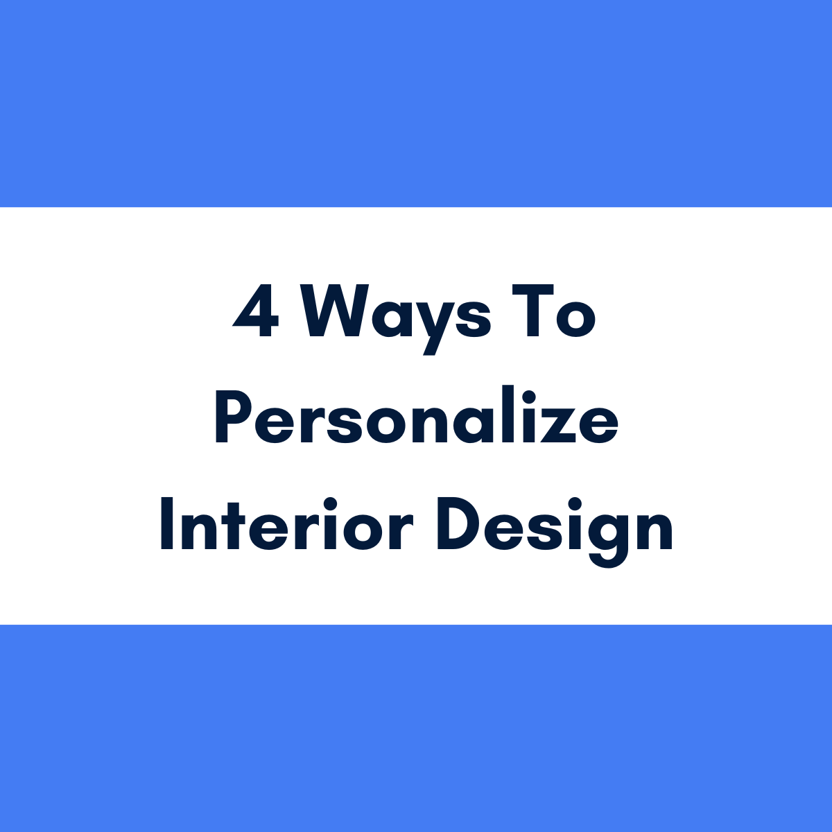 4 Ways to Personalize Interior Design - 4Dbiz