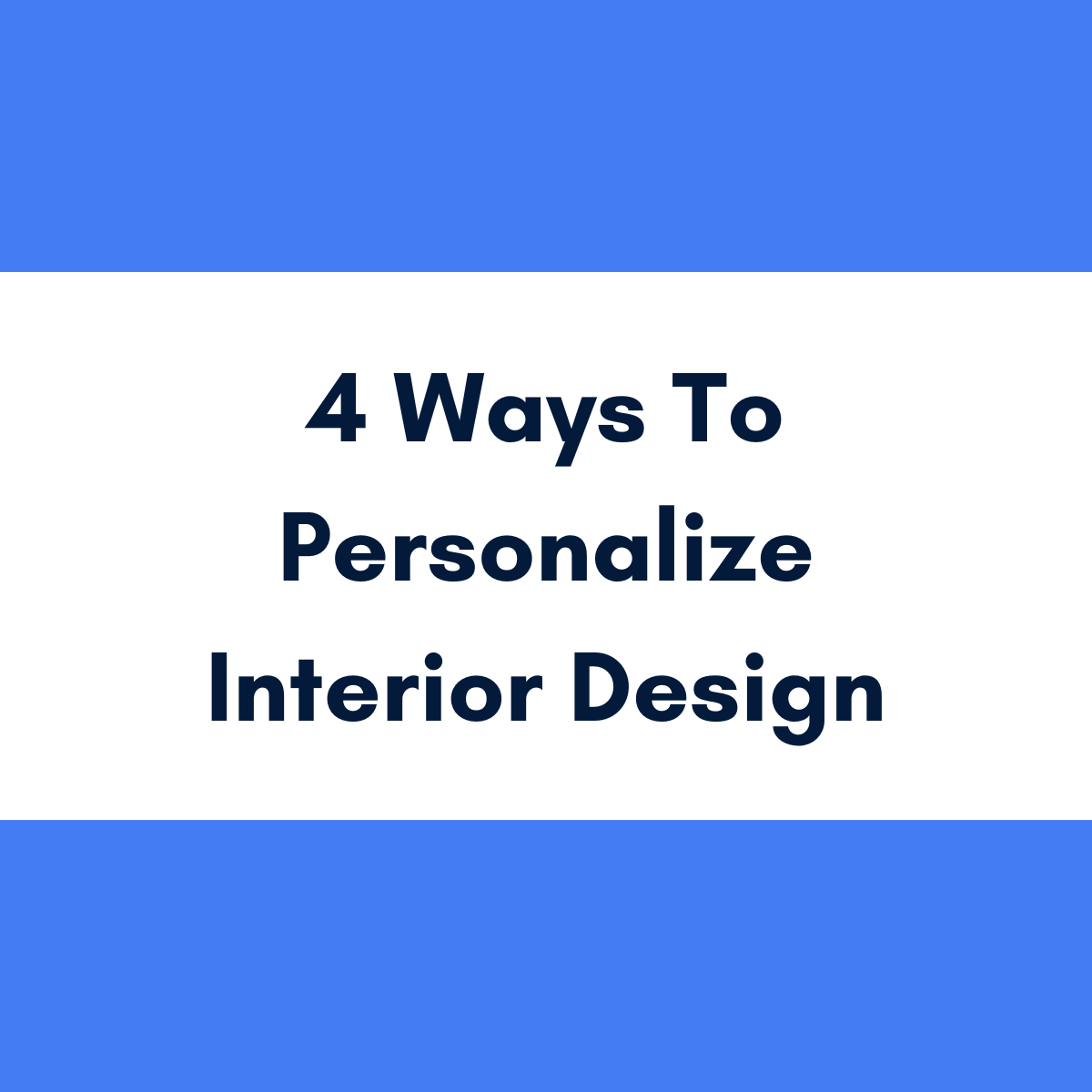 4 Ways to Personalize Interior Design