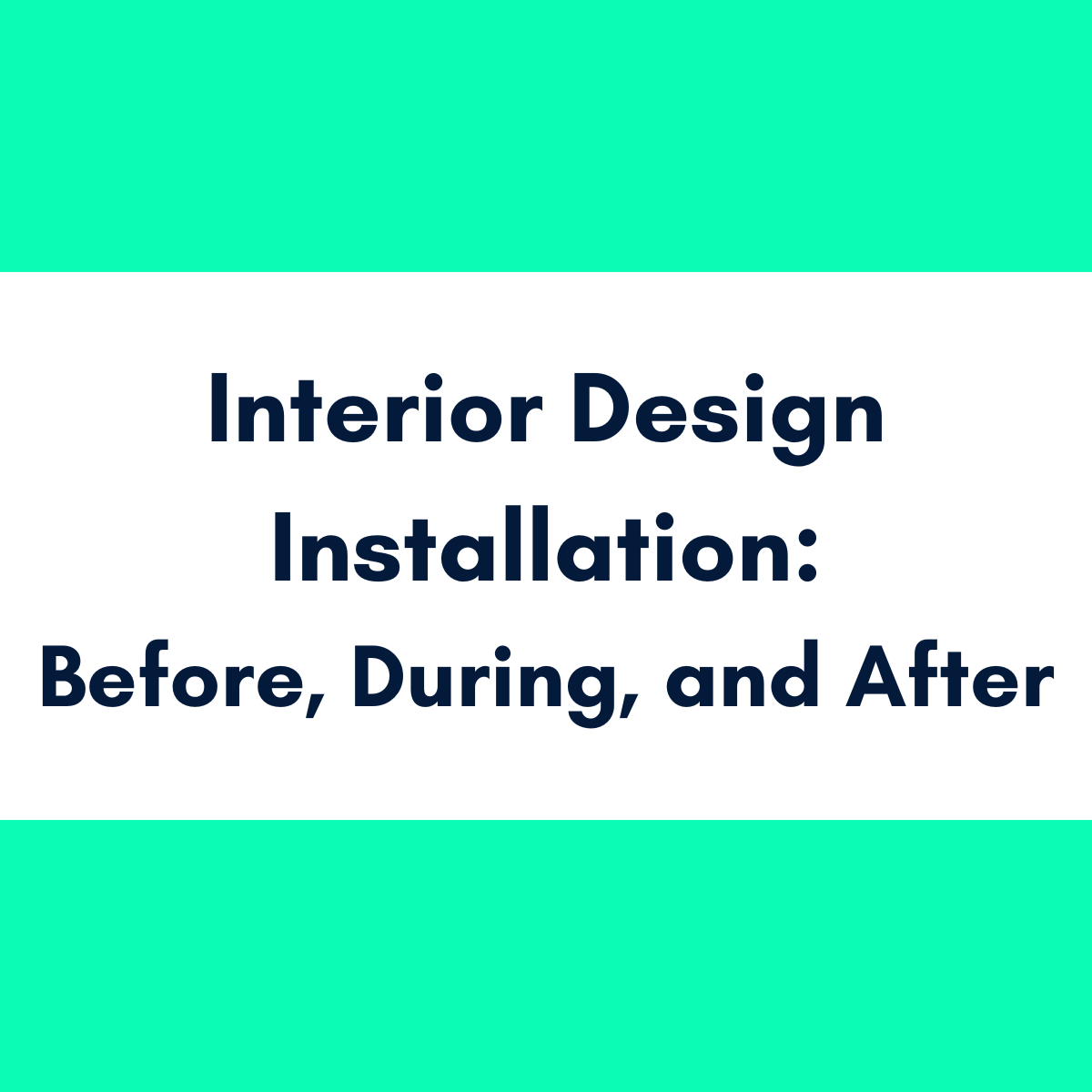 interior design installation, before during and after