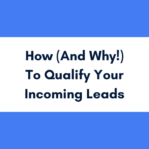 How and why to qualify incoming leads for your interior design business