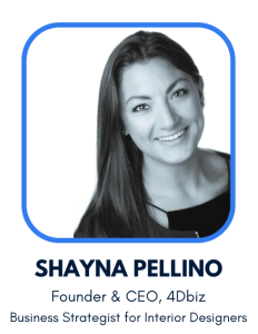 Shayna Pellino, Founder of 4Dbiz and Business Strategy Coach for interior designers