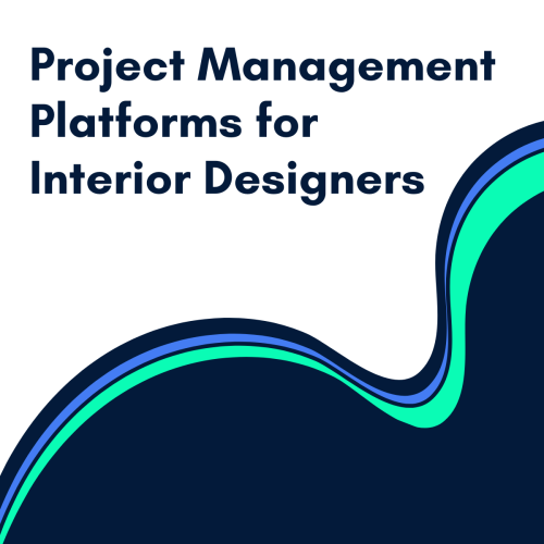 Project Management Platforms for Interior Designers