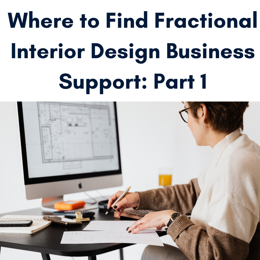 Where to Find Fractional Interior Design Business Support: Part 1