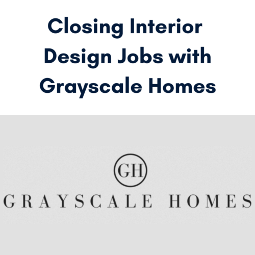 Closing Interior Design Jobs with Grayscale Homes