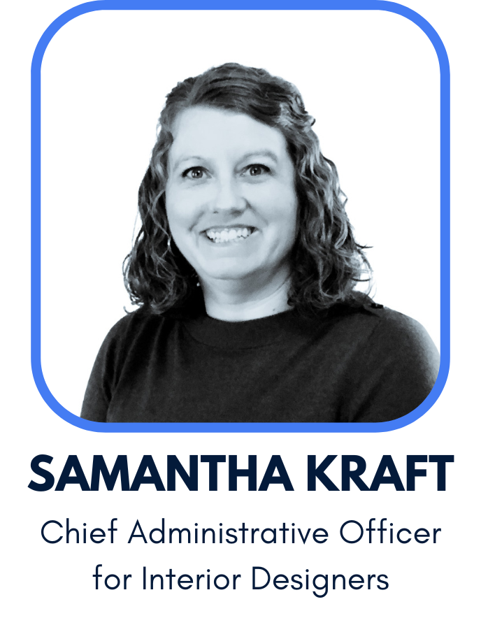 Samantha Kraft is a Fractional Chief Administrative Officer for interior designers and interior design businesses. She helps interior designers create administrative systems that keep everything running smoothly.