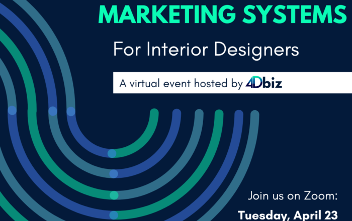 Foundational marketing systems for interior designers, a virtual event hosted by 4Dbiz. 4Dbiz is a Fractional Team for interior design businesses - including virtual design assistants, administrative interior design assistants, and marketing assistants for interior designers