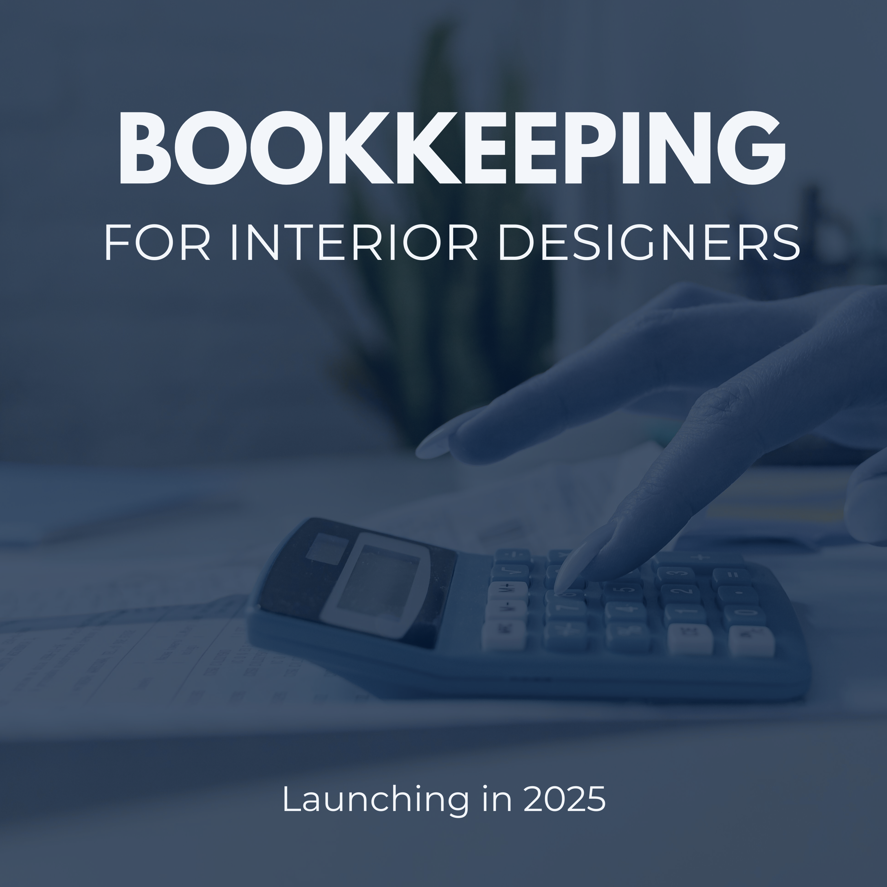 Bookkeeping Services Cover Bookkeeping services for interior designers. Launching in 2025. Subscribe to 4Dbiz for more details.