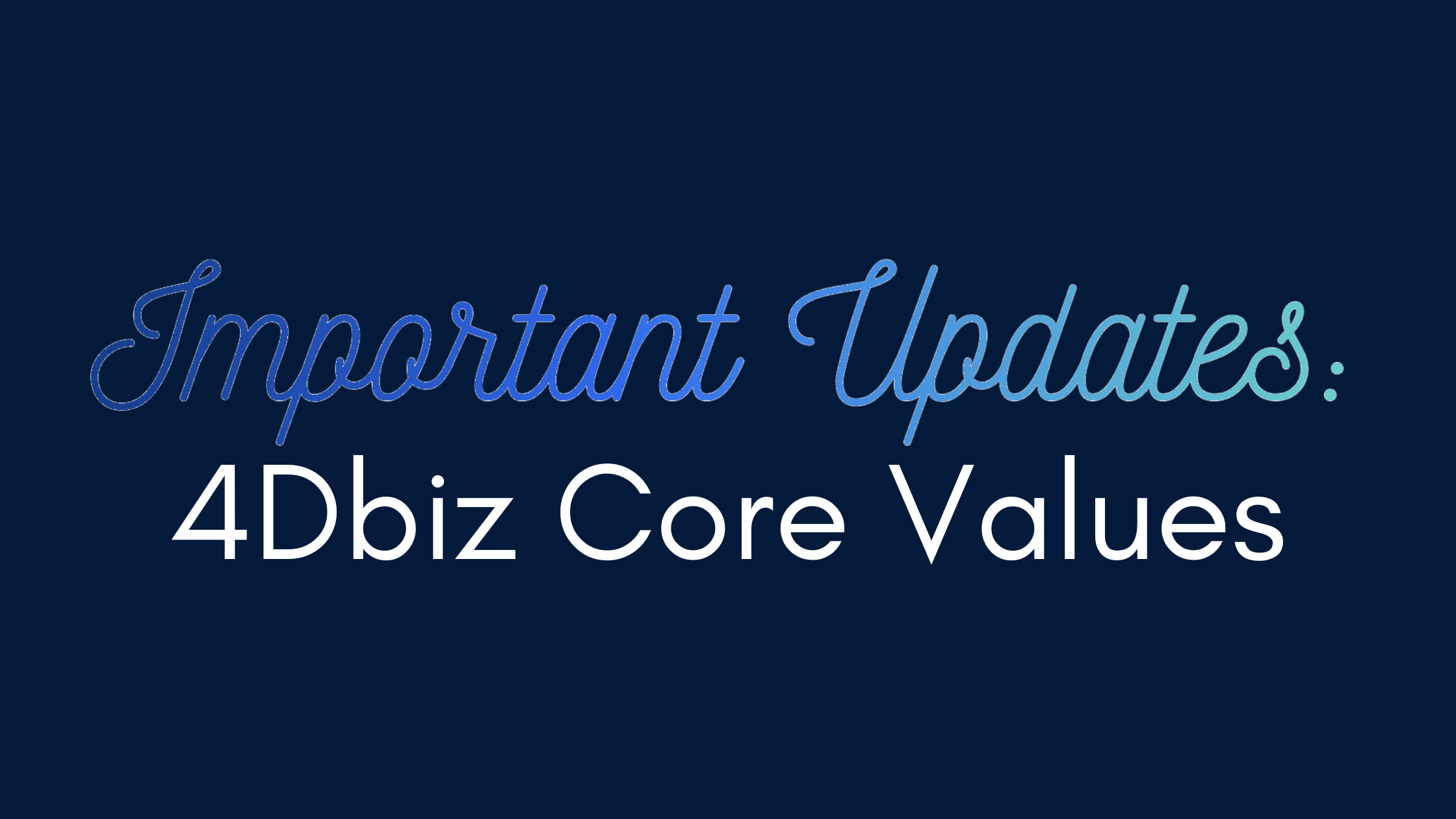 Learn more about the core values that guide our 4Dbiz team, mission, and commitment to our clients.