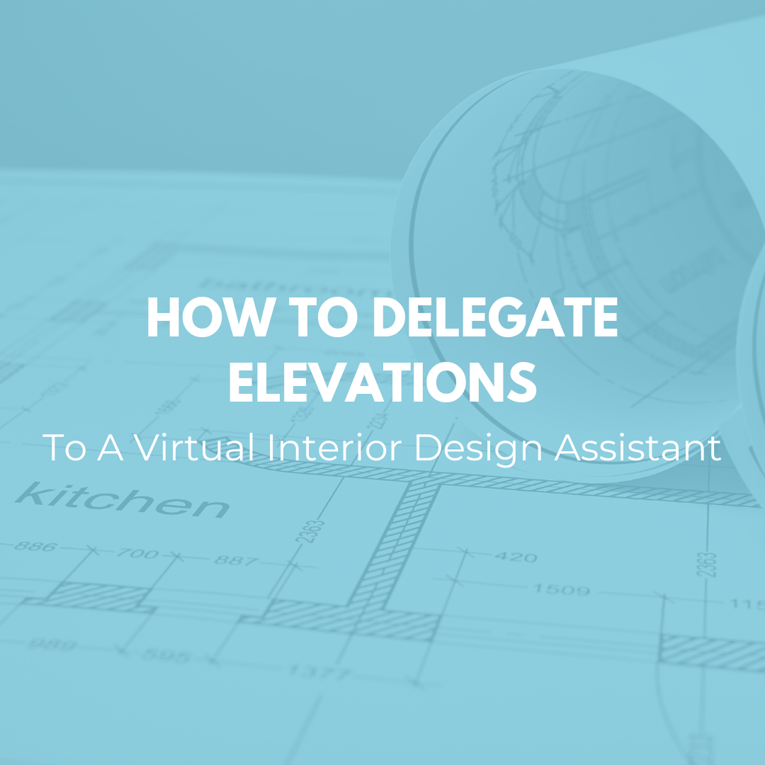 How To Delegate Elevations To A Virtual Design Assistant